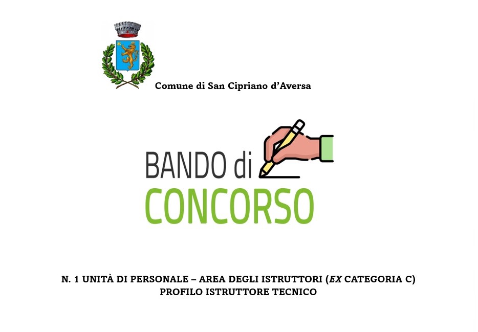 Concorso pubblico, per esami, per il reclutamento a tempo pieno e indeterminato di n. 1 unità di personale - area degli Istruttori (ex Categoria C) – profilo Istruttore Tecnico.